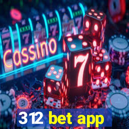 312 bet app